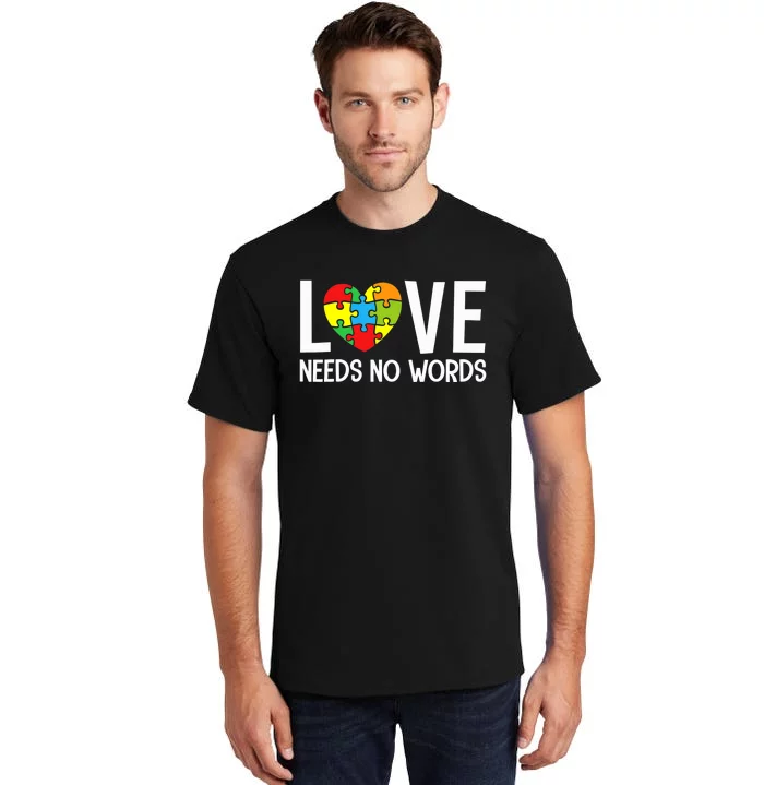 Autism Awareness Teacher Shirt Love Needs No Word Special Ed Tall T-Shirt