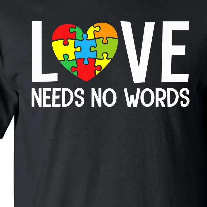 Autism Awareness Teacher Shirt Love Needs No Word Special Ed Tall T-Shirt