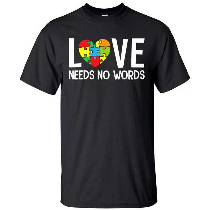 Autism Awareness Teacher Shirt Love Needs No Word Special Ed Tall T-Shirt