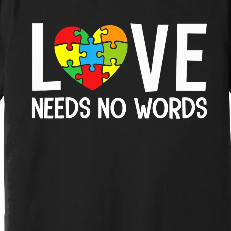 Autism Awareness Teacher Shirt Love Needs No Word Special Ed Premium T-Shirt