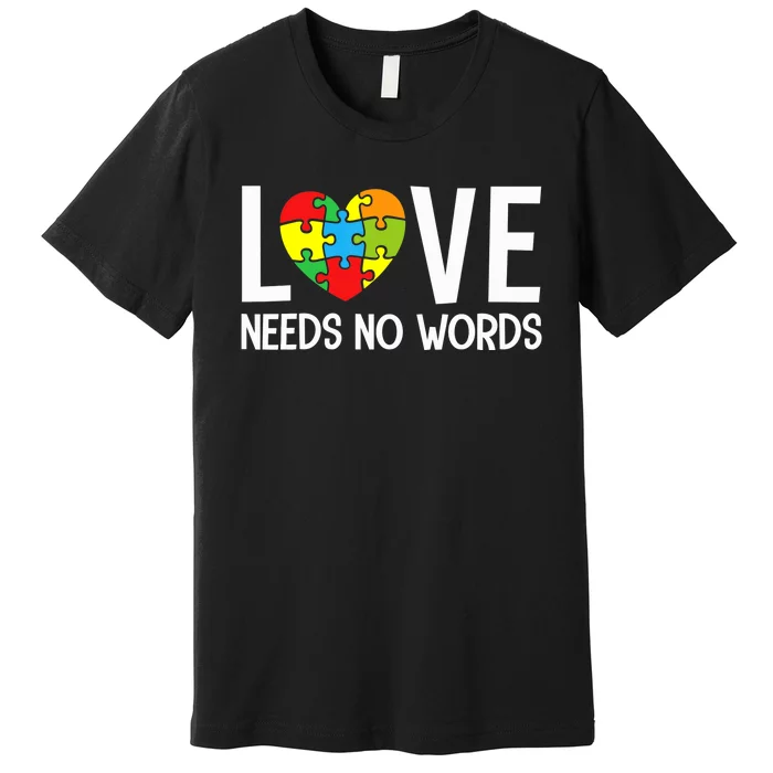 Autism Awareness Teacher Shirt Love Needs No Word Special Ed Premium T-Shirt