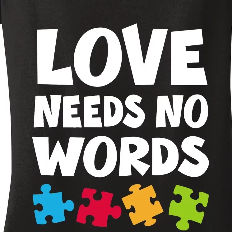 Autism Awareness Teacher Shirt Love Needs No Word Special Ed Women's V-Neck T-Shirt