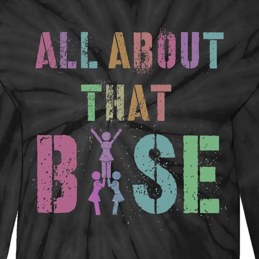 All About That Base Cheerleading Team Cheer Squad Tie-Dye Long Sleeve Shirt