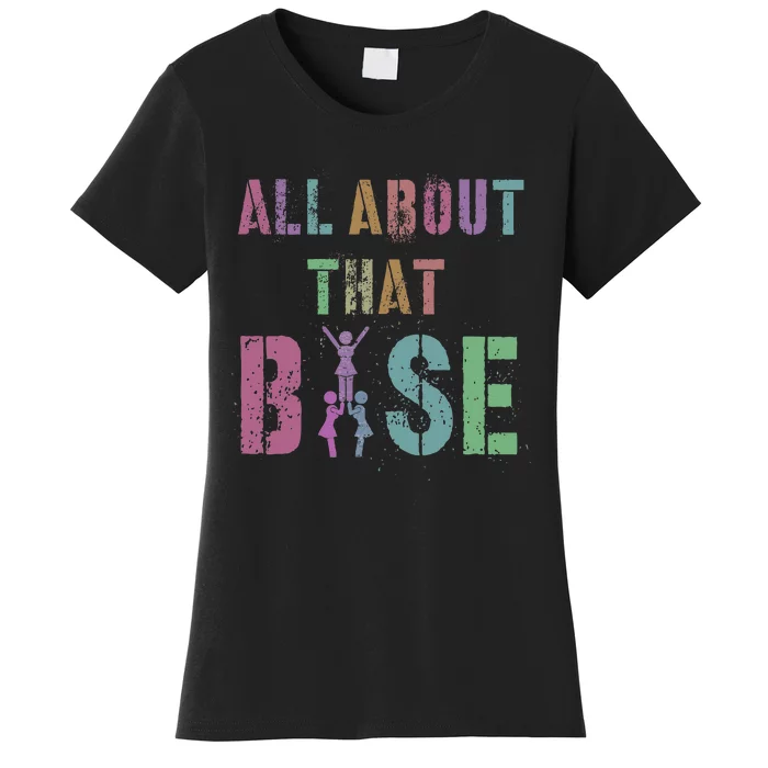 All About That Base Cheerleading Team Cheer Squad Women's T-Shirt