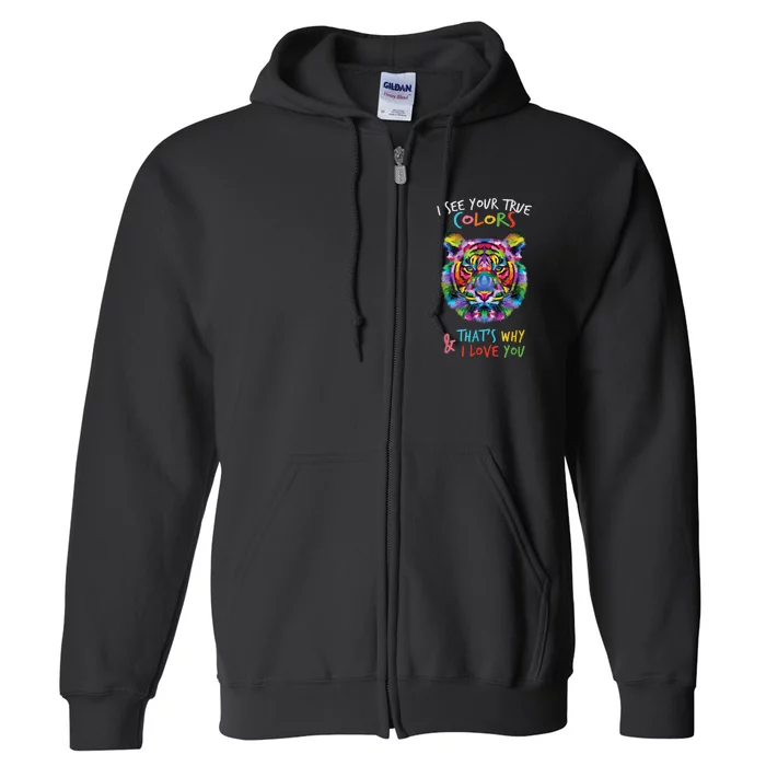 Autism Awareness Tiger I See Your True Colors I Love You Full Zip Hoodie