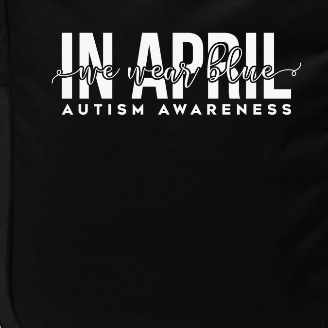 Autism Awareness Un April We Wear Blue Impact Tech Backpack