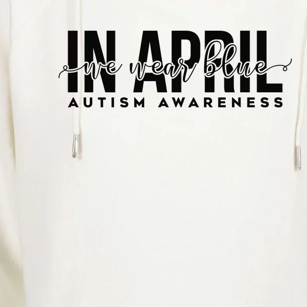 Autism Awareness Un April We Wear Blue Womens Funnel Neck Pullover Hood