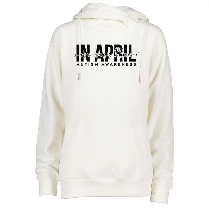 Autism Awareness Un April We Wear Blue Womens Funnel Neck Pullover Hood