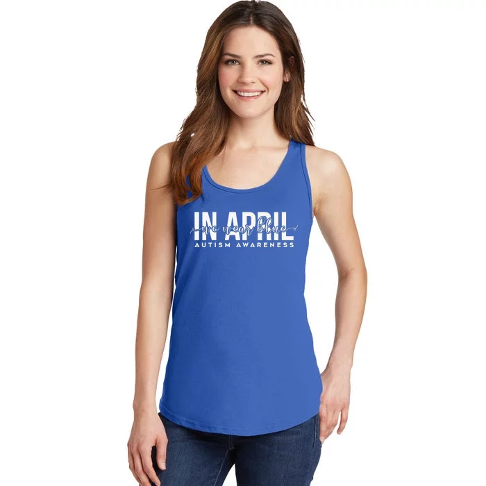 Autism Awareness Un April We Wear Blue Ladies Essential Tank