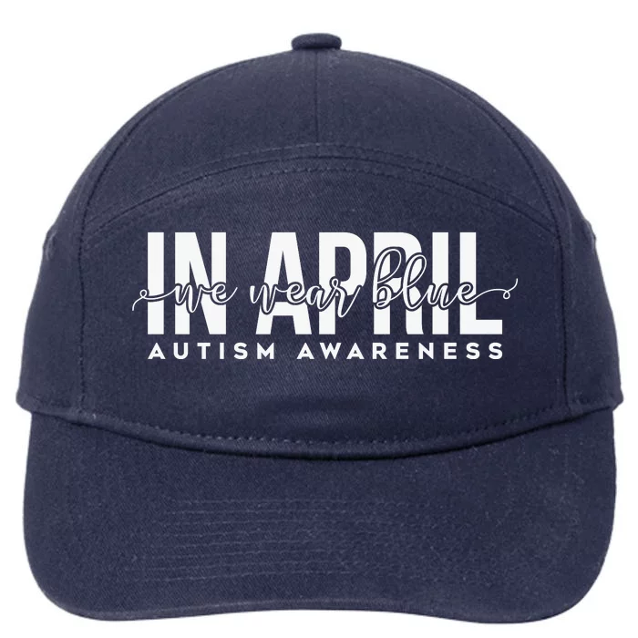 Autism Awareness Un April We Wear Blue 7-Panel Snapback Hat