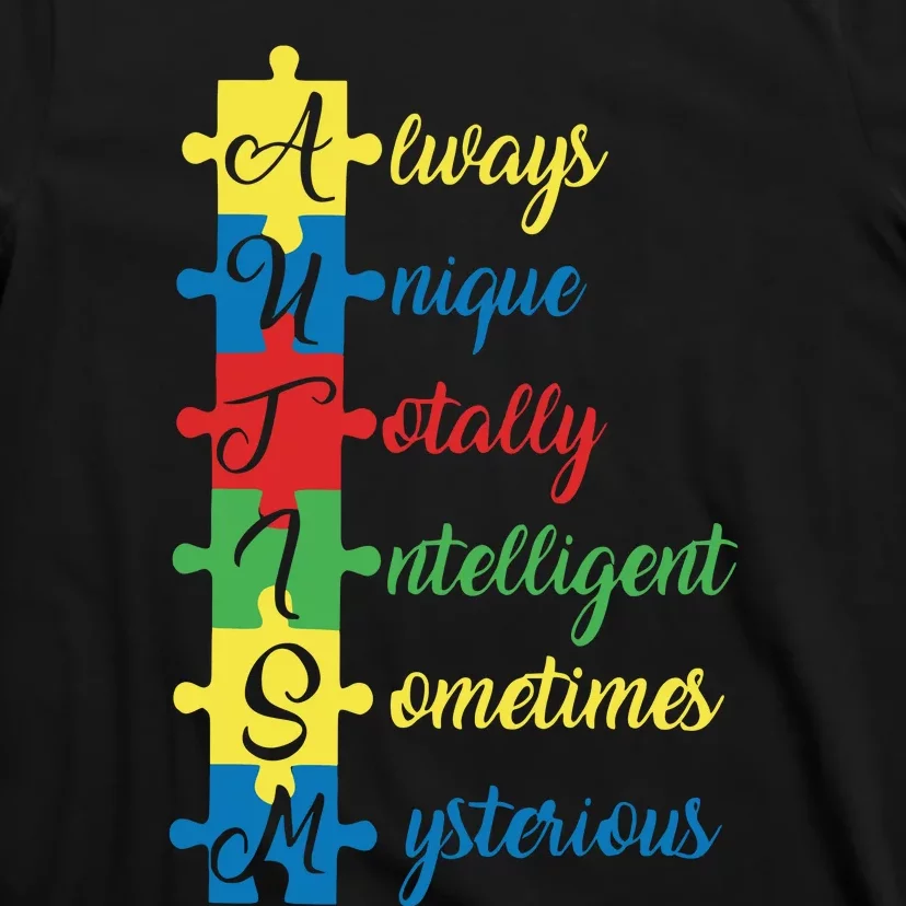 Autism Always Unique Totally Intelligent Sometimes Mysterious Autism Awareness T-Shirt