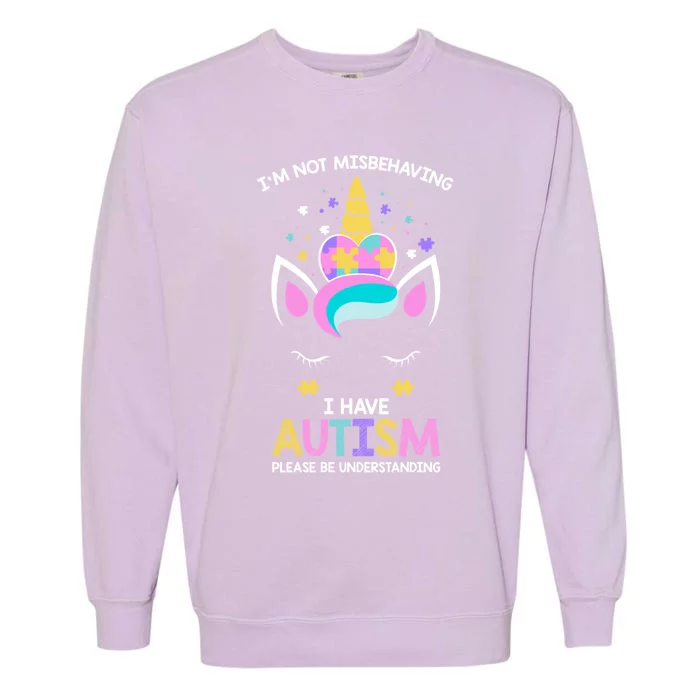 Autism Awareness Unicorn IM Not Misbehaving I Have Autism Great Gift Garment-Dyed Sweatshirt