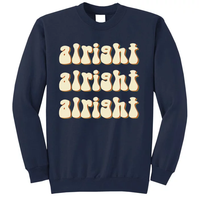 Alright Alright Vintage Retro 70's Design Tall Sweatshirt