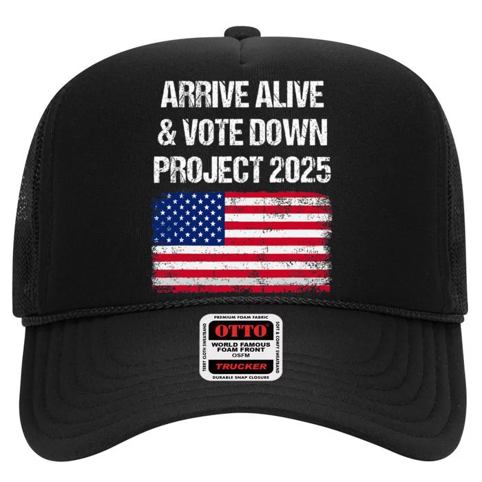 Arrive Alive Vote Down Project 2025 American Flag Democracy High Crown Mesh Trucker Hat