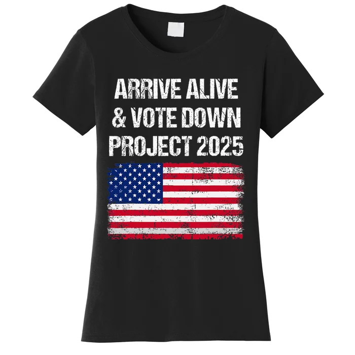 Arrive Alive Vote Down Project 2025 American Flag Democracy Women's T-Shirt