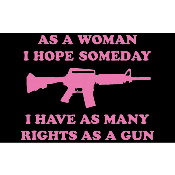 As A Woman I Hope Someday I Have As Many Rights As A Gun Bumper Sticker