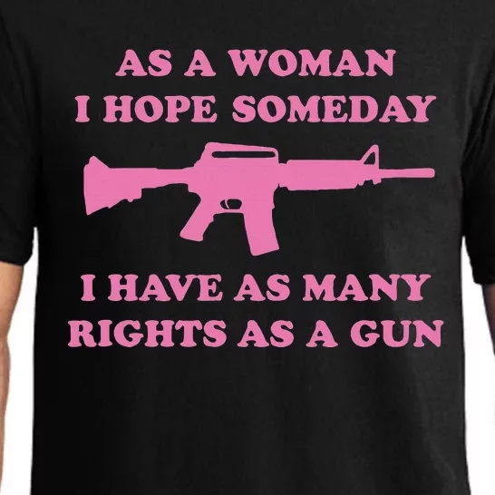 As A Woman I Hope Someday I Have As Many Rights As A Gun Pajama Set