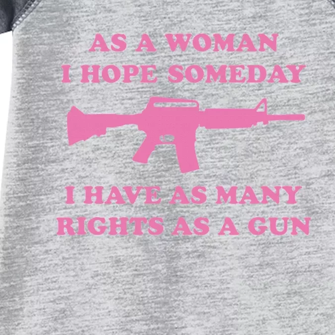 As A Woman I Hope Someday I Have As Many Rights As A Gun Infant Baby Jersey Bodysuit