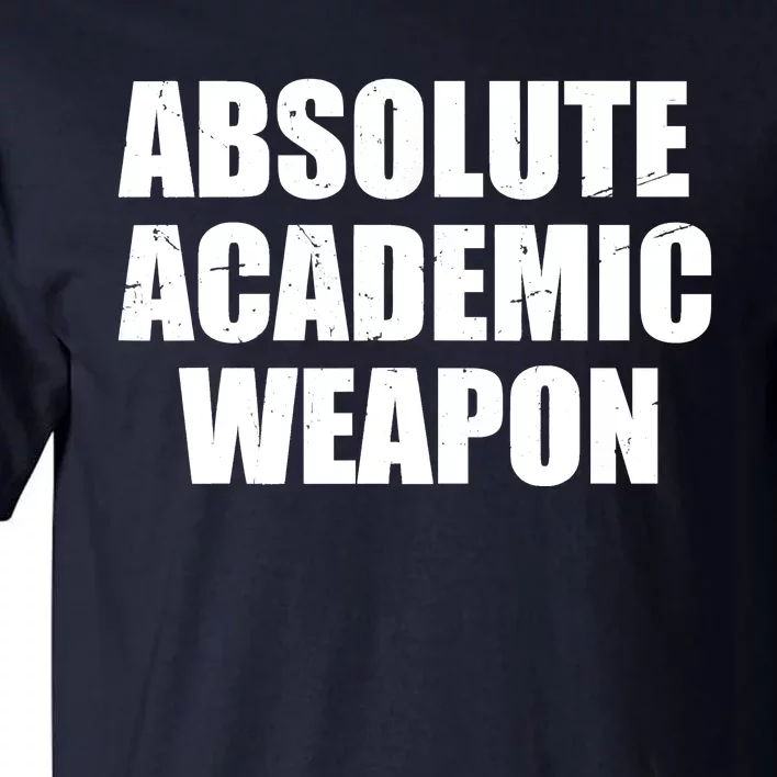 Absolute Academic Weapon Funny Trend Tall T-Shirt