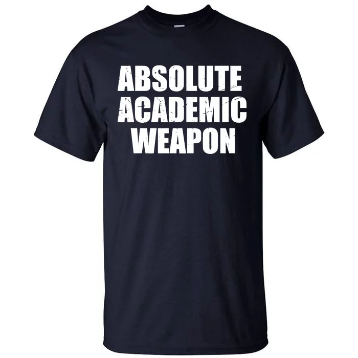 Absolute Academic Weapon Funny Trend Tall T-Shirt