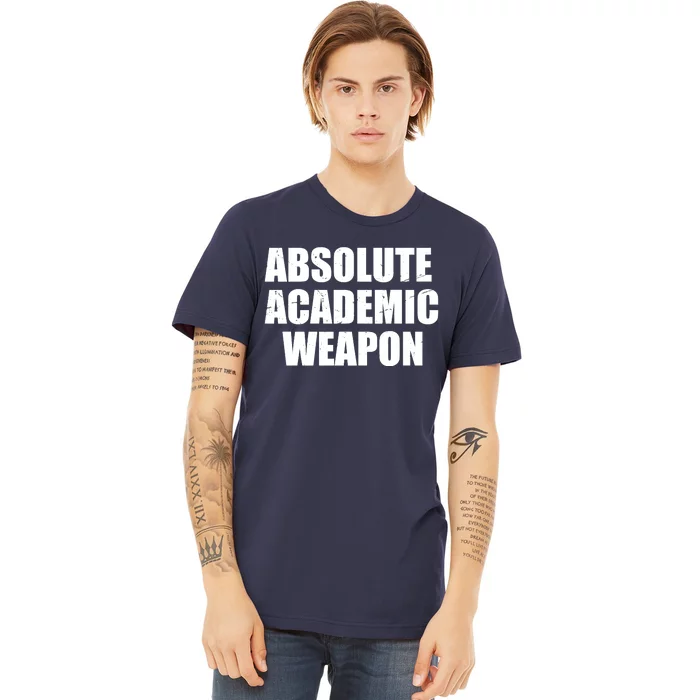 Absolute Academic Weapon Funny Trend Premium T-Shirt