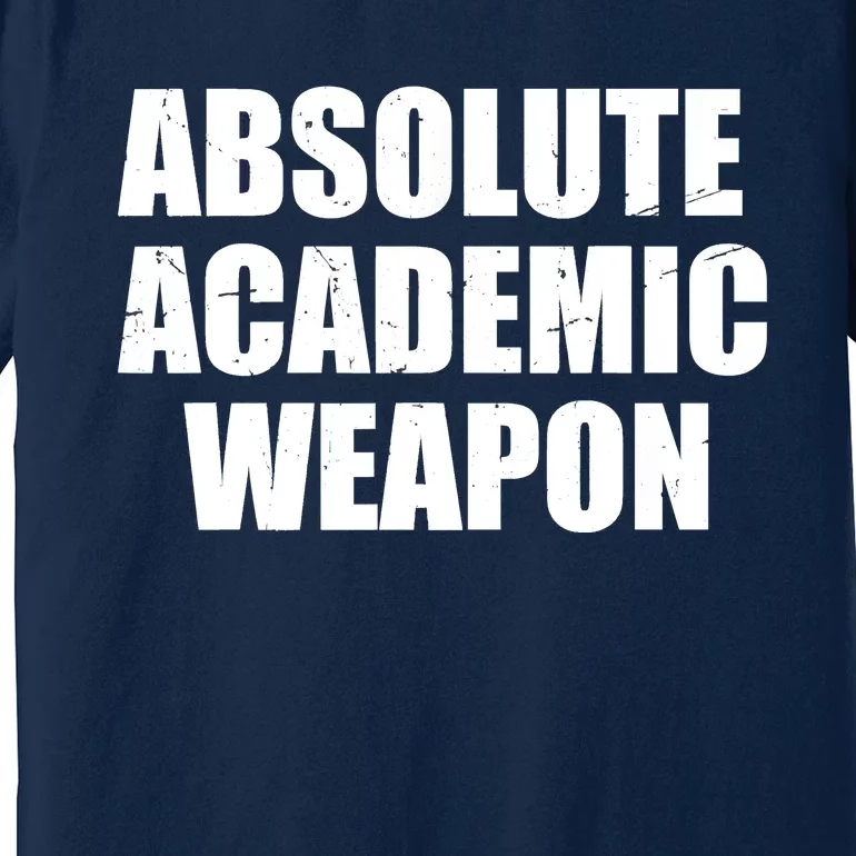 Absolute Academic Weapon Funny Trend Premium T-Shirt