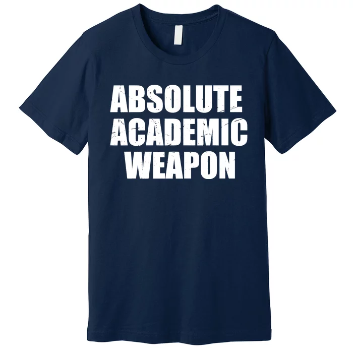 Absolute Academic Weapon Funny Trend Premium T-Shirt