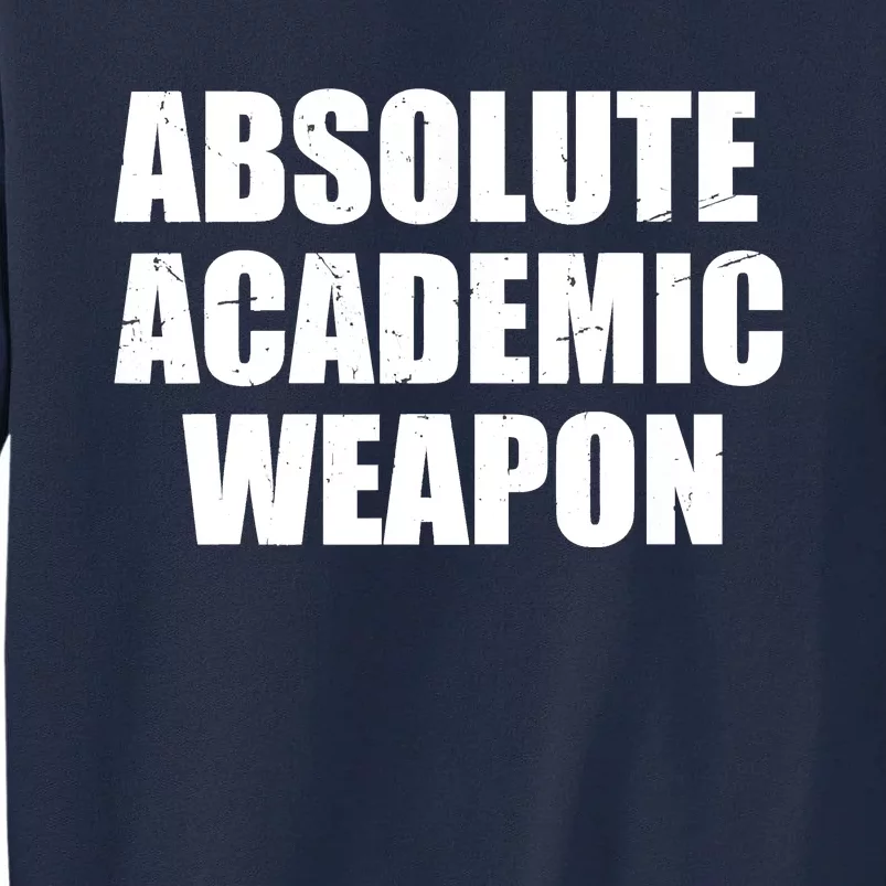 Absolute Academic Weapon Funny Trend Tall Sweatshirt