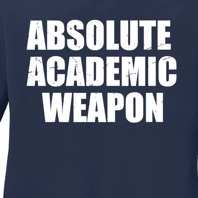 Absolute Academic Weapon Funny Trend Ladies Long Sleeve Shirt