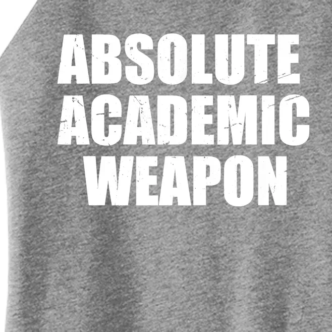 Absolute Academic Weapon Funny Trend Women’s Perfect Tri Rocker Tank