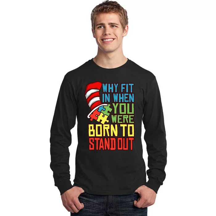 Autism Autist Why Fit In When You Were Born to Stand Out Tall Long Sleeve T-Shirt