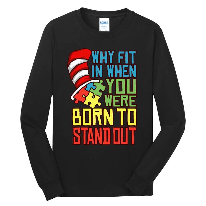 Autism Autist Why Fit In When You Were Born to Stand Out Tall Long Sleeve T-Shirt