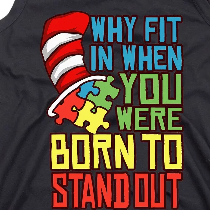 Autism Autist Why Fit In When You Were Born to Stand Out Tank Top