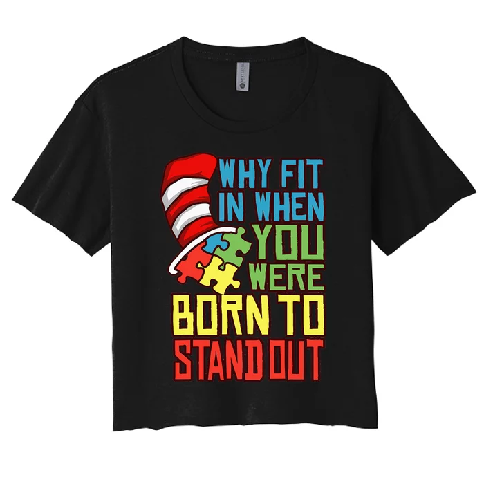 Autism Autist Why Fit In When You Were Born to Stand Out Women's Crop Top Tee