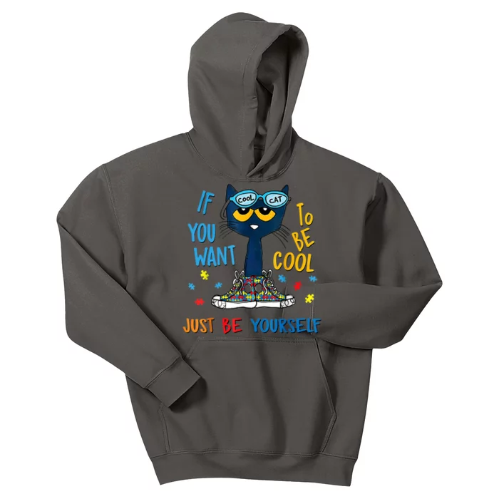 Autism Awareness Warrior If You Want To Be Cool Just Be Yourself Cat Gift Kids Hoodie