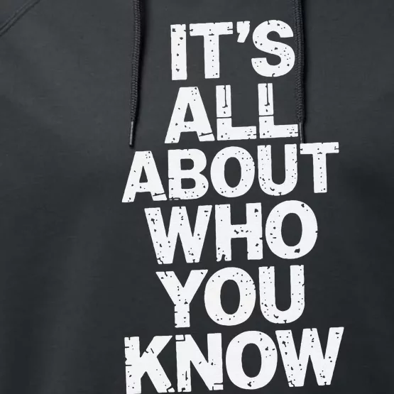 All About Who You Know Humorous Design For Everyone Performance Fleece Hoodie