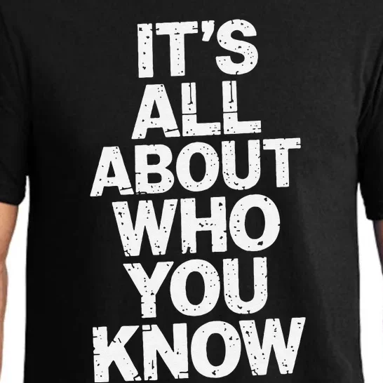 All About Who You Know Humorous Design For Everyone Pajama Set