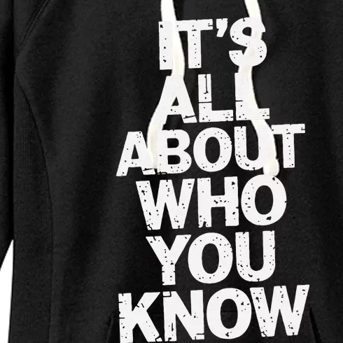 All About Who You Know Humorous Design For Everyone Women's Fleece Hoodie