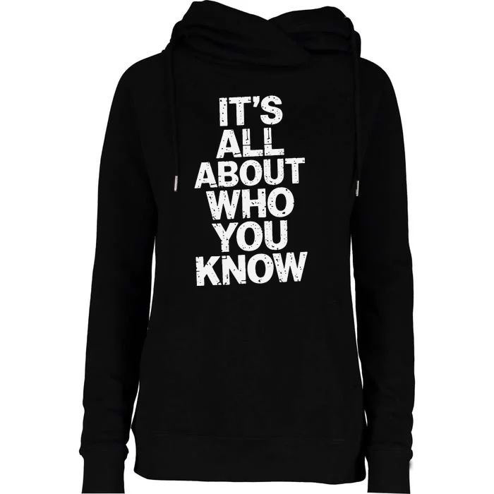 All About Who You Know Humorous Design For Everyone Womens Funnel Neck Pullover Hood