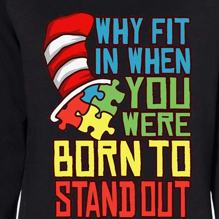 Autism Autist Why Fit In When You Were Born To Stand Out 1 Womens California Wash Sweatshirt