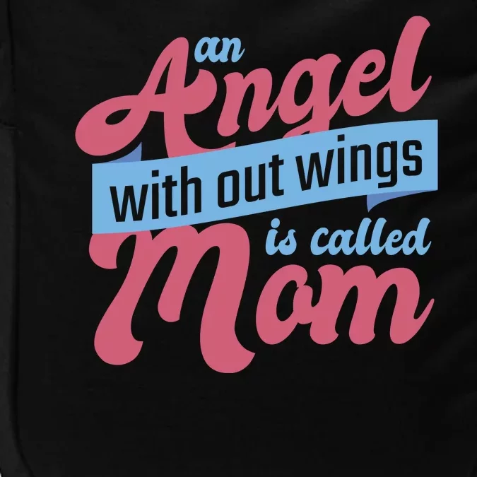 An Angel Without Wings Is Called Mom Impact Tech Backpack