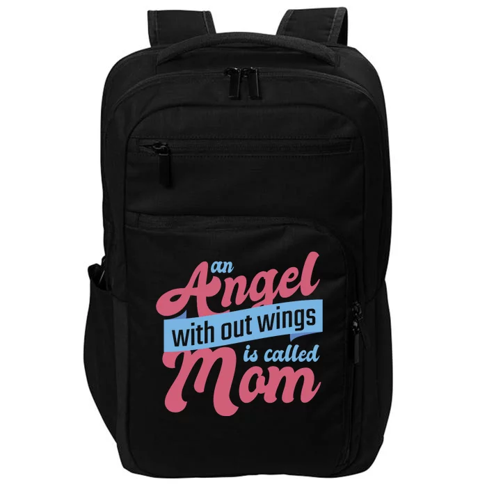 An Angel Without Wings Is Called Mom Impact Tech Backpack