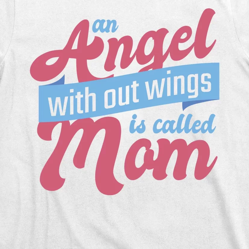 An Angel Without Wings Is Called Mom T-Shirt