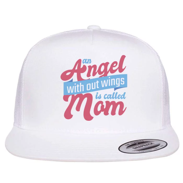 An Angel Without Wings Is Called Mom Flat Bill Trucker Hat