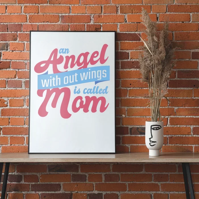 An Angel Without Wings Is Called Mom Poster