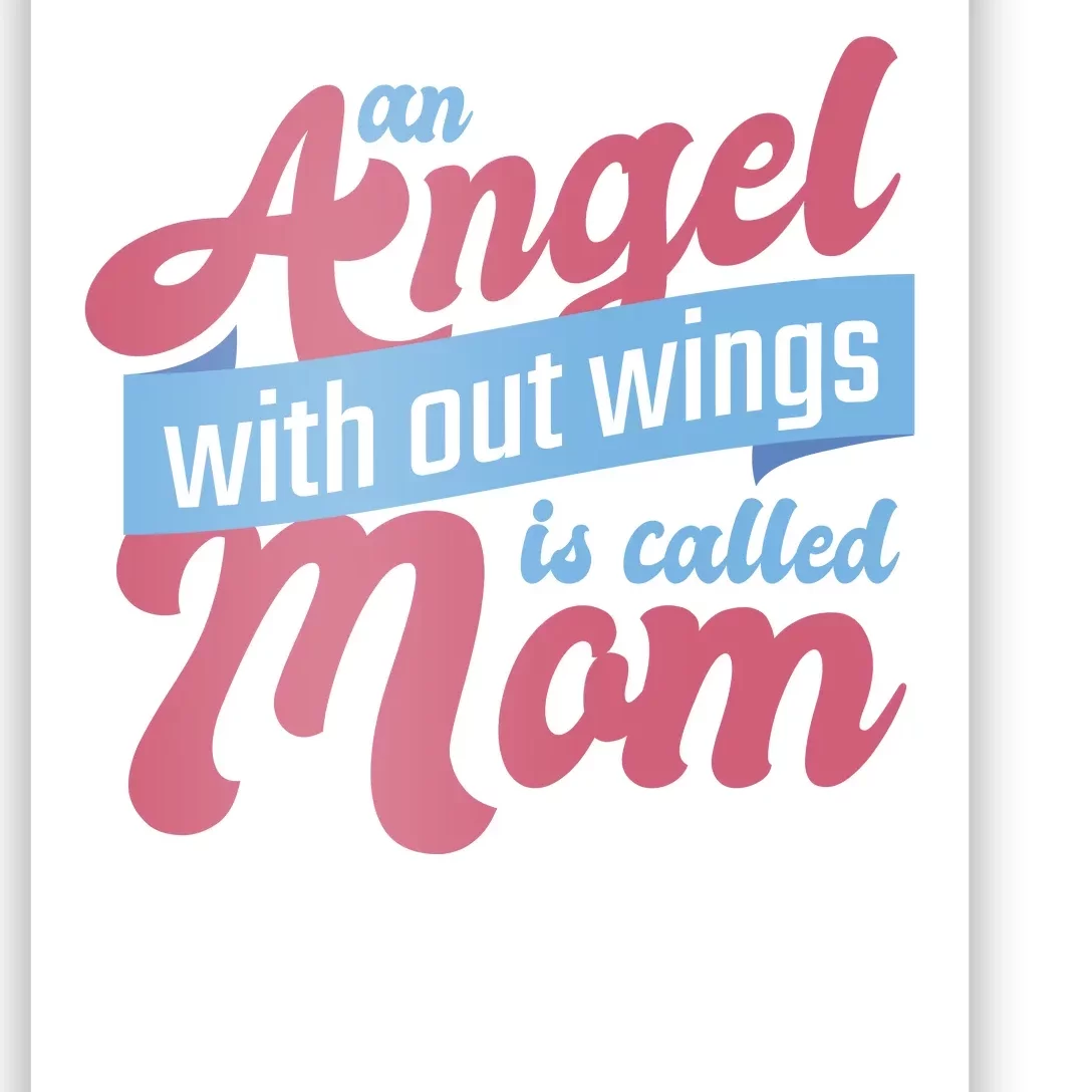 An Angel Without Wings Is Called Mom Poster