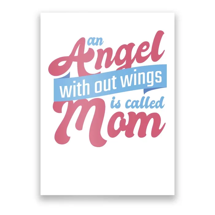 An Angel Without Wings Is Called Mom Poster