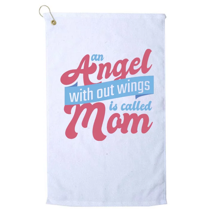 An Angel Without Wings Is Called Mom Platinum Collection Golf Towel