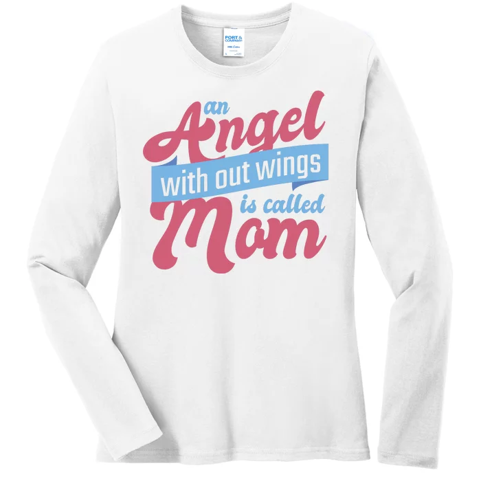 An Angel Without Wings Is Called Mom Ladies Long Sleeve Shirt