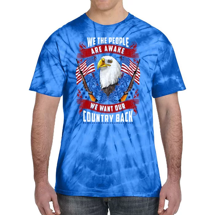 Awake Americans Want Our Country Back Fight For Freedom Usa Meaningful Gift Tie-Dye T-Shirt